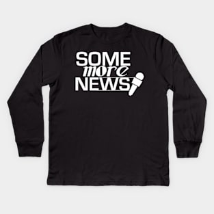 Some more news Kids Long Sleeve T-Shirt